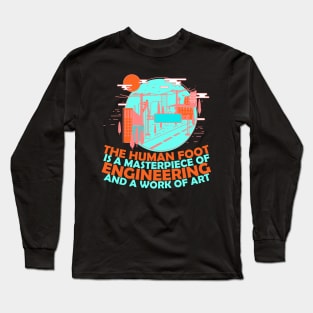 Funny Engenieer Quots: The Human Foot Is a Masterpiece Of Engineering And A Work Of Art Funny Sarcastic Joke Humor Engineer Long Sleeve T-Shirt